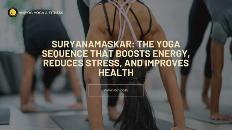 Suryanamaskar: The Yoga Sequence That Boosts Energy, Reduces Stress, and Improves Health