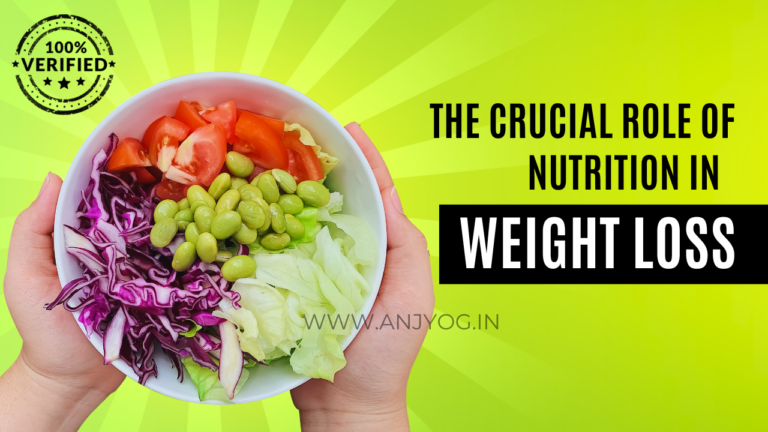The Crucial Role Of Nutrition in weight loss (anjyog)